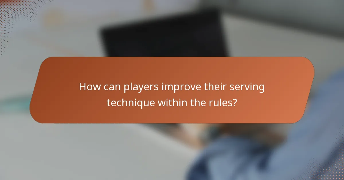 How can players improve their serving technique within the rules?