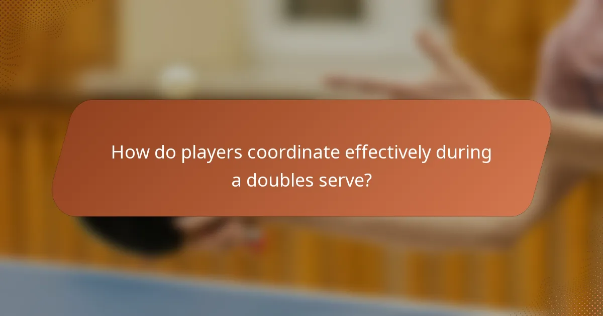 How do players coordinate effectively during a doubles serve?