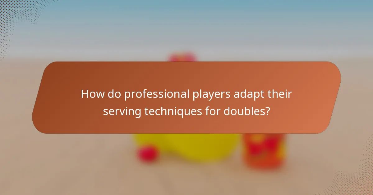 How do professional players adapt their serving techniques for doubles?