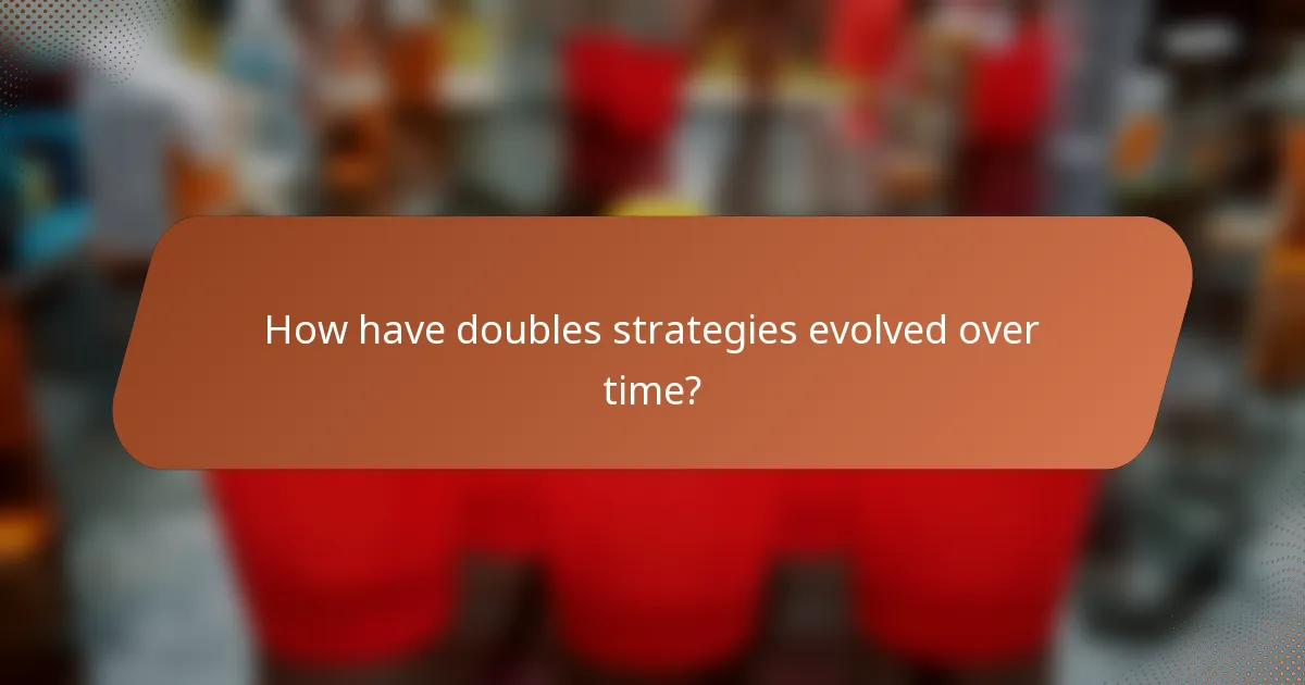 How have doubles strategies evolved over time?