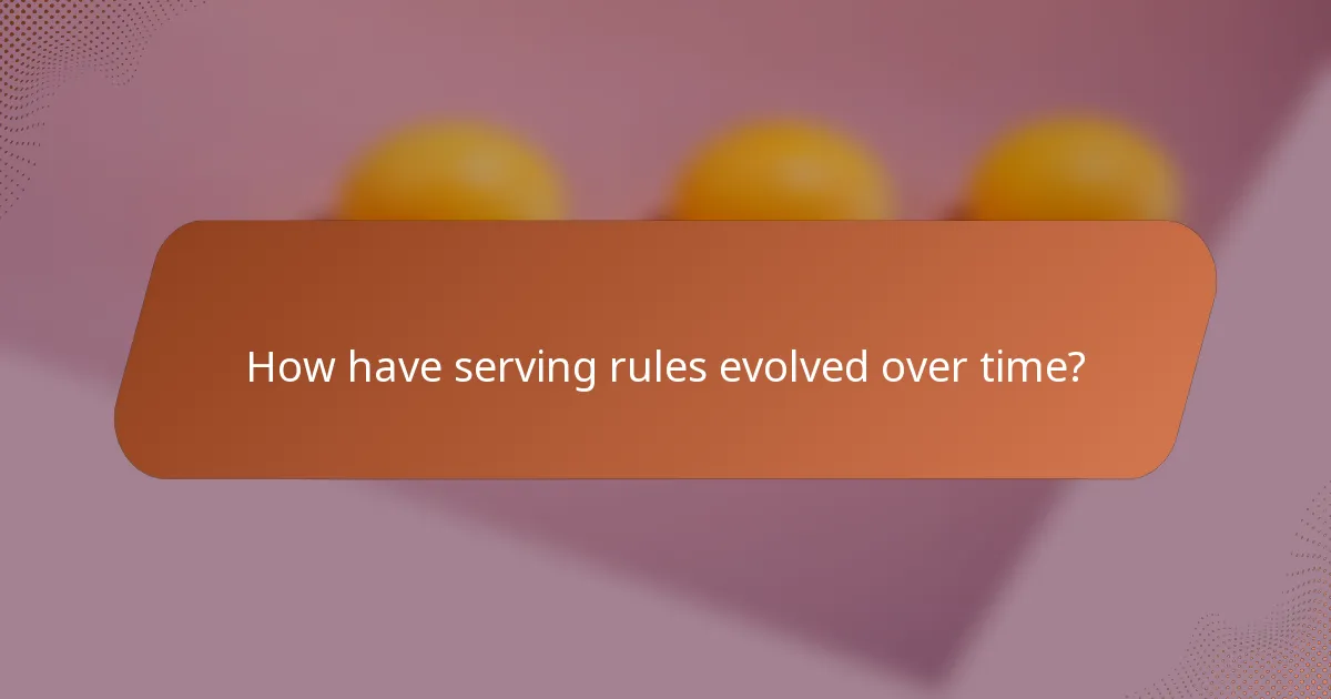 How have serving rules evolved over time?