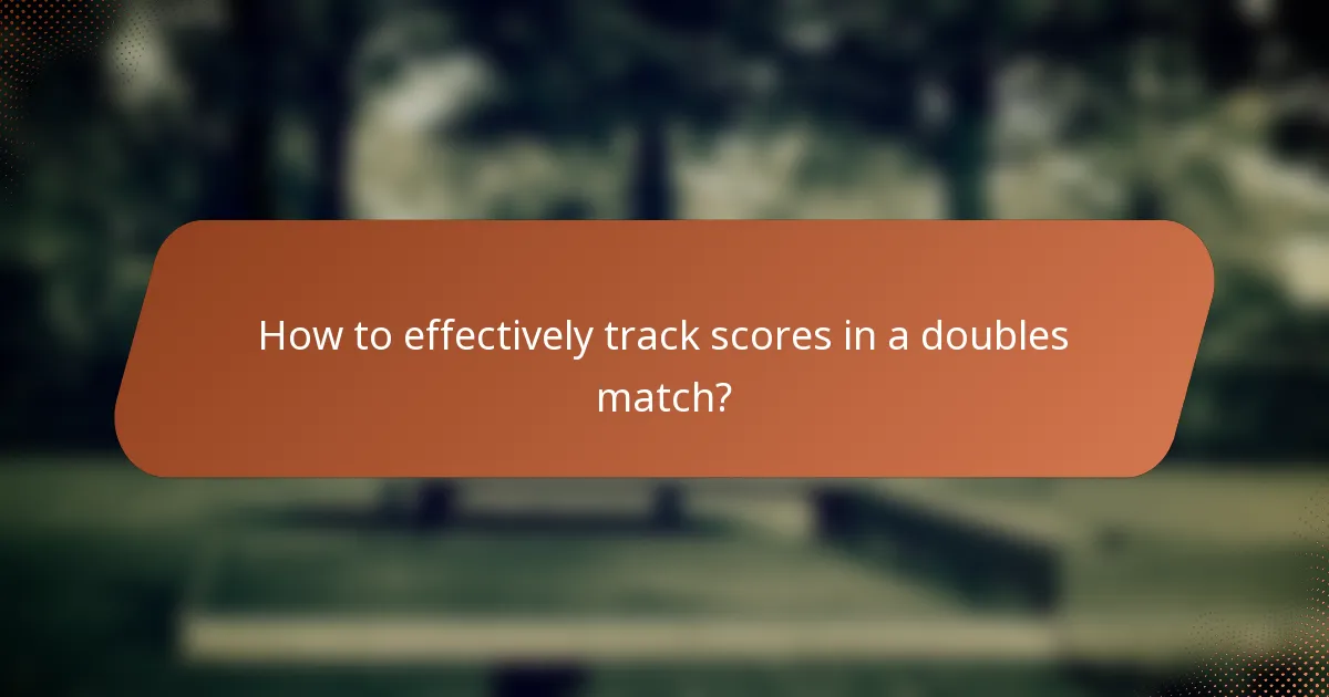 How to effectively track scores in a doubles match?