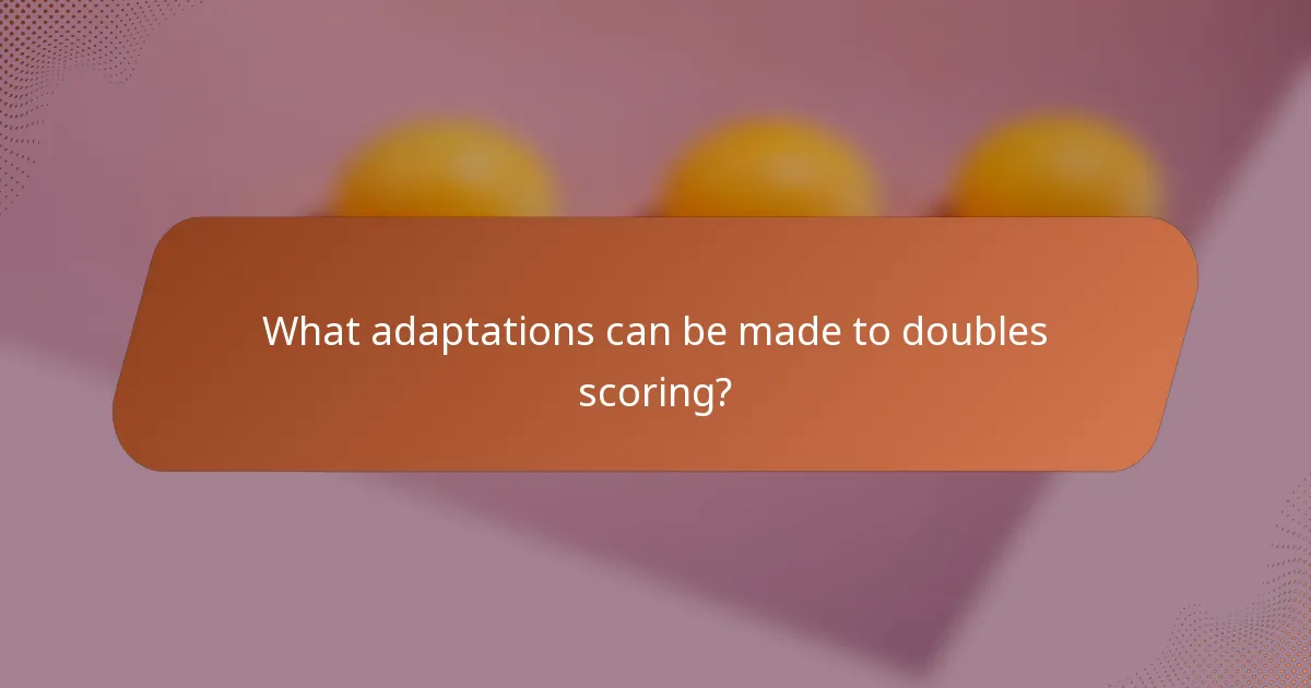 What adaptations can be made to doubles scoring?