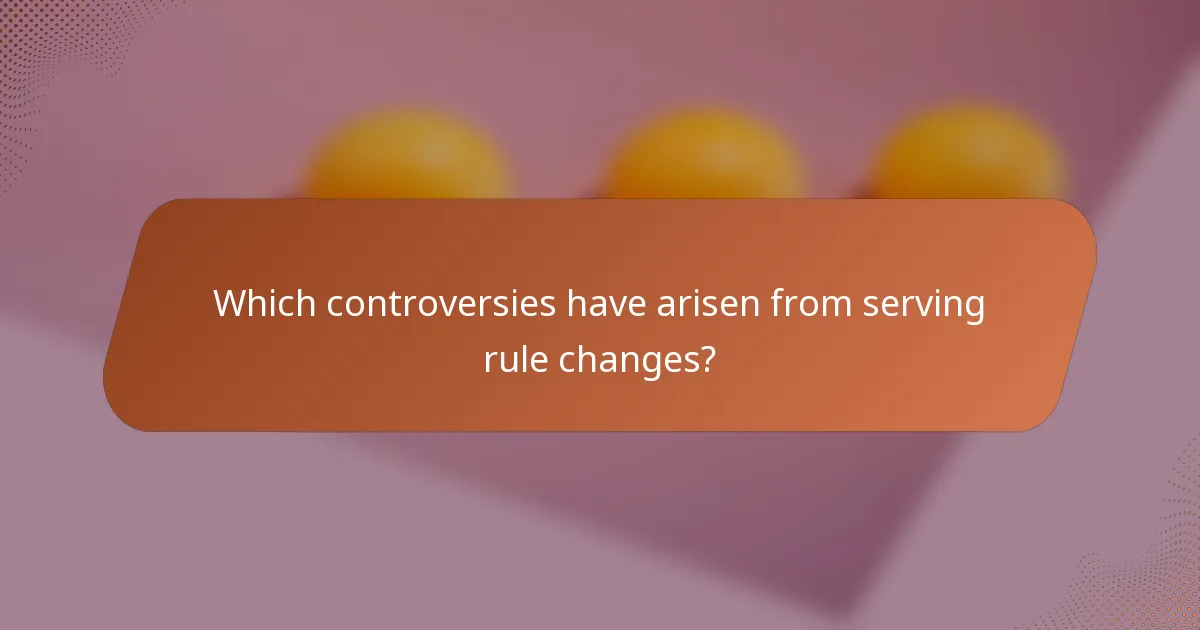 Which controversies have arisen from serving rule changes?