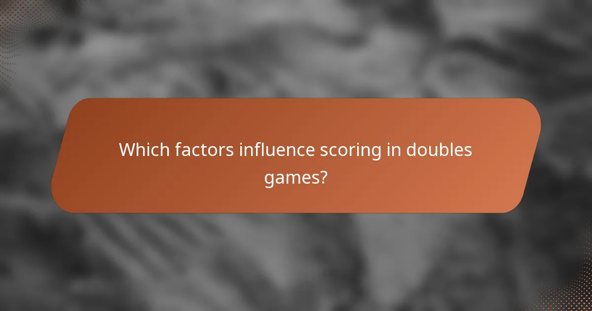 Which factors influence scoring in doubles games?