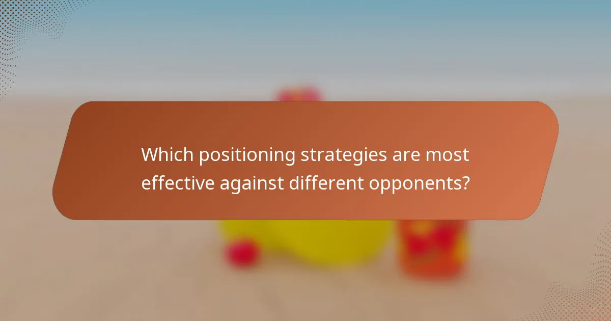 Which positioning strategies are most effective against different opponents?