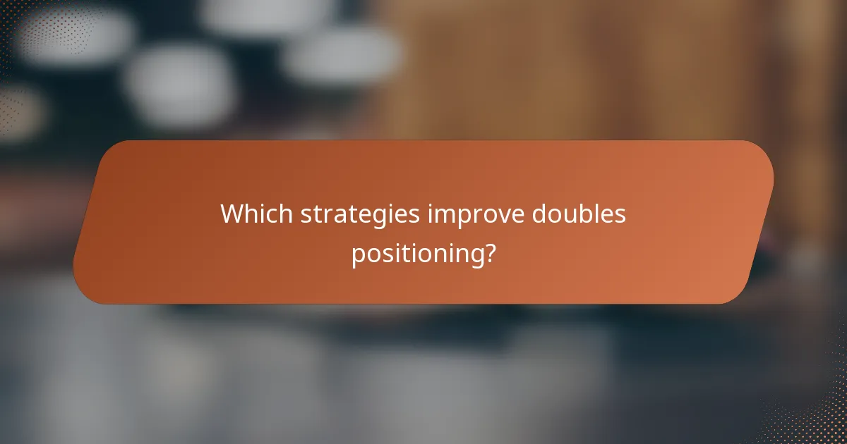 Which strategies improve doubles positioning?