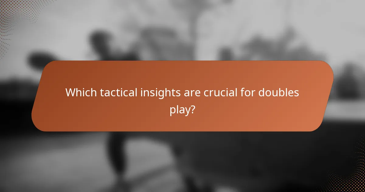 Which tactical insights are crucial for doubles play?